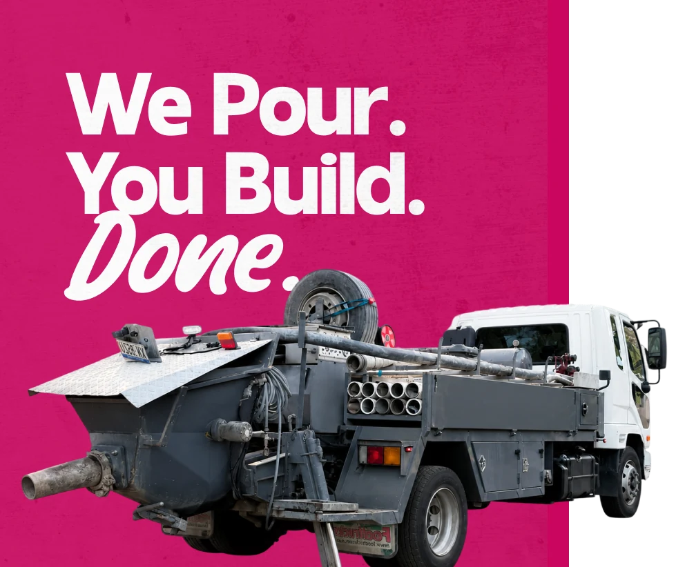 We pour. You build. Done.